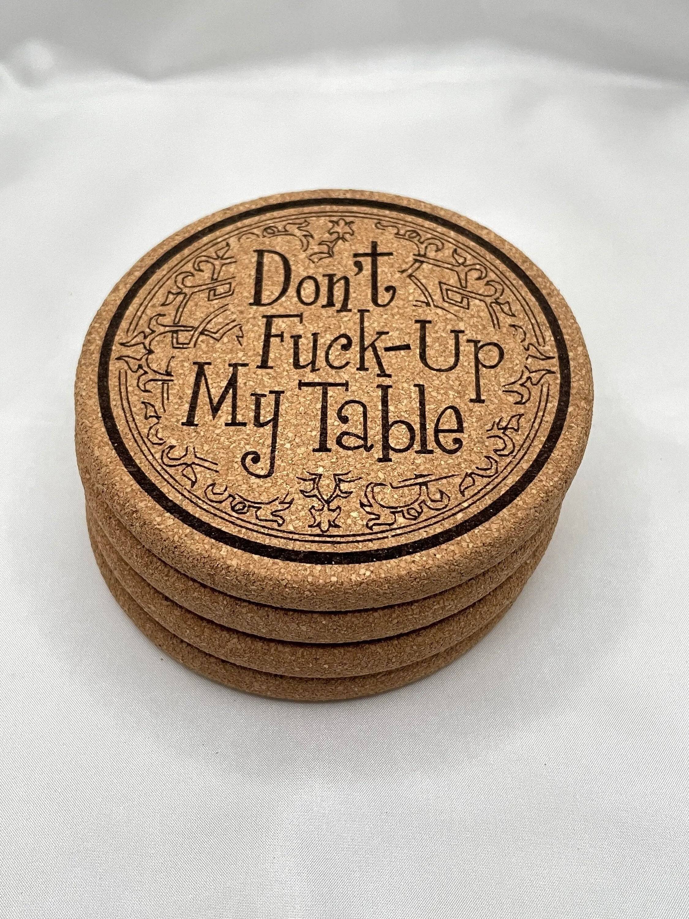 DonÕt F-Up My Table Coaster Set Ð Funny Gift for Home & Bar DŽcor