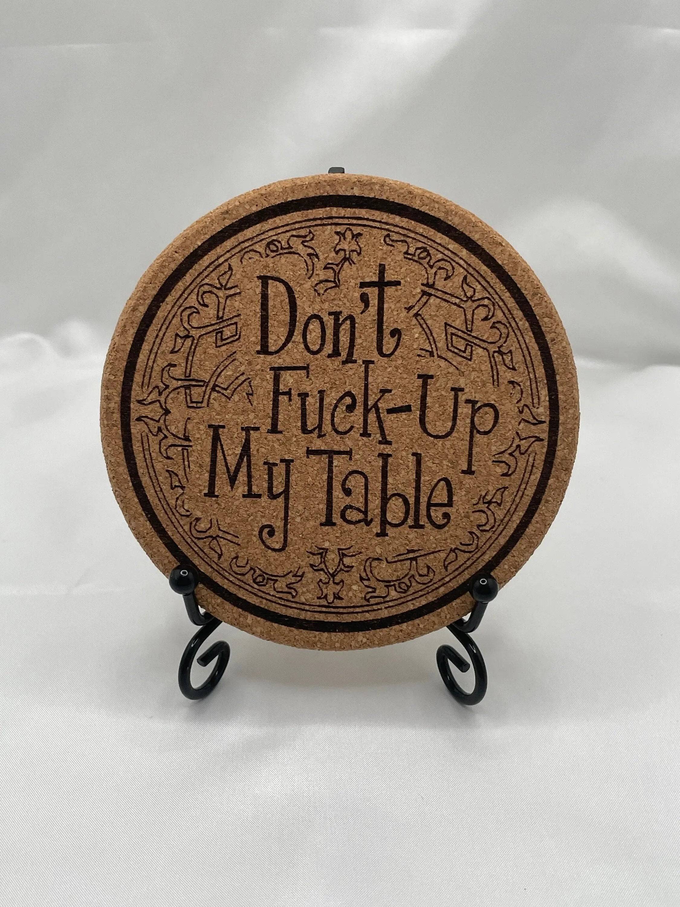DonÕt F-Up My Table Coaster Set Ð Funny Gift for Home & Bar DŽcor