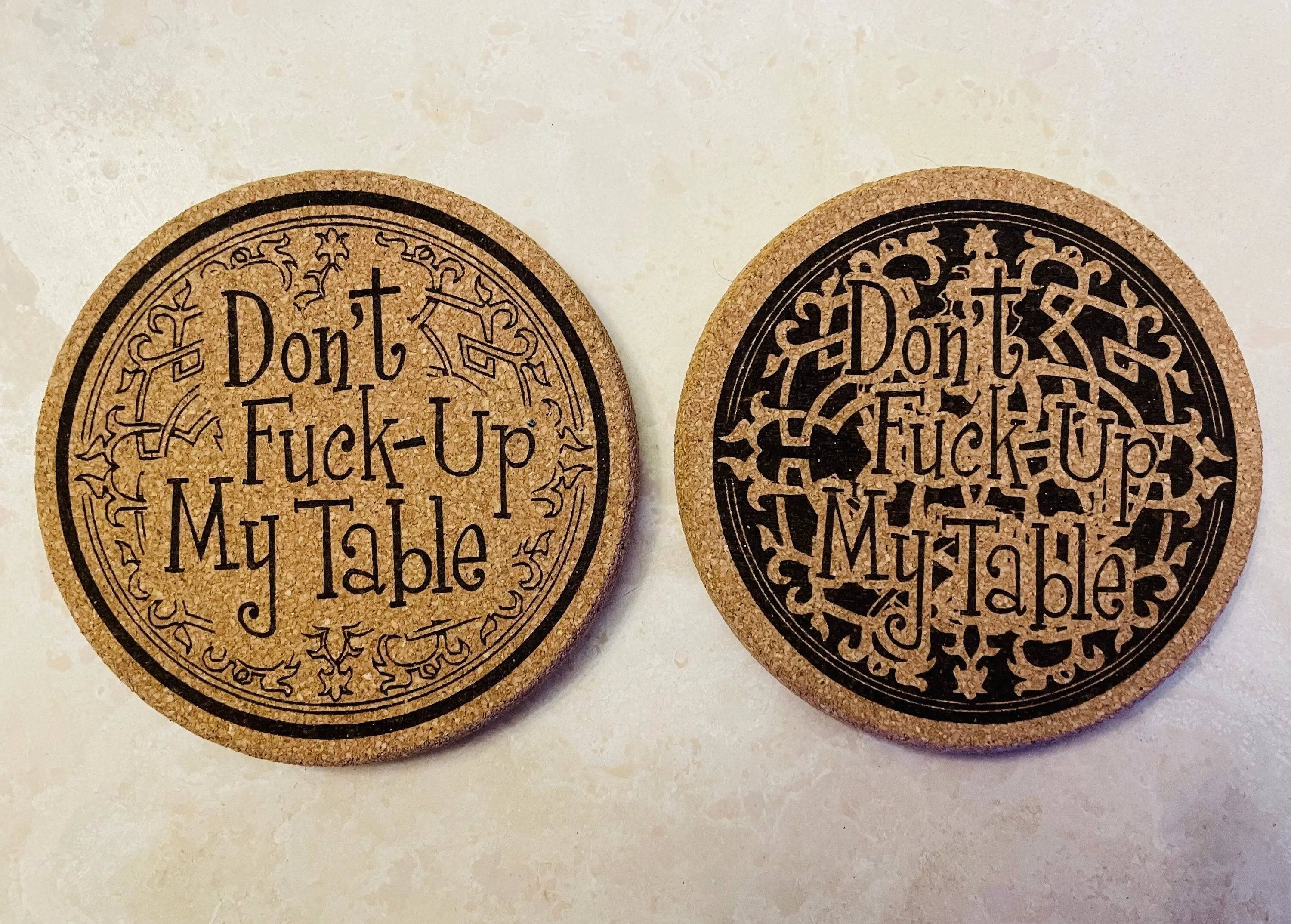 DonÕt F-Up My Table Coaster Set Ð Funny Gift for Home & Bar DŽcor